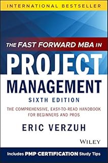 The Fast Forward MBA in Project Management: The Comprehensive, Easy-to-Read Handbook for Beginners and Pros (Fast Forward MBA Series) (English Edition)