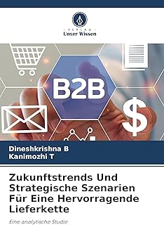 Zukunftstrends Und Strategische Szenarien Für Eine Hervorragende Lieferkette: Eine analytische Studie