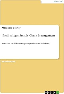 Nachhaltiges Supply Chain Management: Methoden zur Effizienzsteigerung entlang der Lieferkette