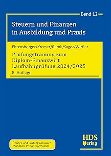 Prüfungstraining zum Diplom-Finanzwirt Laufbahnprüfung 2024/2025: Steuern und Finanzen in Ausbildung und Praxis Band 12 (German Edition)