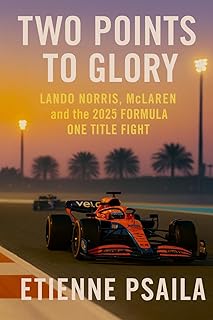 Two Points to Glory: Lando Norris, McLaren and the 2025 Formula One Title Fight