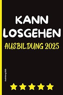 Ausbildung 2025: Azubi Notizbuch A5 linierte – Geschenkidee zum Ausbildungsbeginn 2025. Motivierendes Notizbuch für Auszubildende zum Start in die Lehre. Notizbuch mit Spruch: 