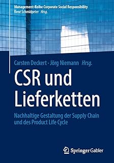 CSR und Lieferketten: Nachhaltige Gestaltung der Supply Chain und des Product Life Cycle