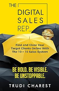 The Digital Sales Rep: Find and Close Your Target Clients Online With The 10 + 10 System (English Edition)