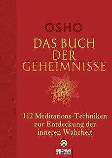Das Buch der Geheimnisse: 112 Meditationstechniken zur Entdeckung der inneren Wahrheit